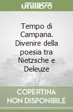 Offerta Tempo di Campana. Divenire della poesia tra Nietzsche e Deleuze