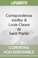 Must-Have Corrispondenza inedita di Louis-Clause de Saint-Martin
