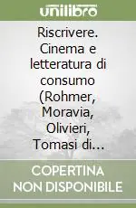 Riscrivere. Cinema e letteratura di consumo (Rohmer, Moravia, Olivieri, Tomasi di Lampedusa) Nuovo Arrivo