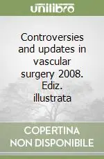 Controversies and updates in vascular surgery 2008. Ediz. illustrata Occasione