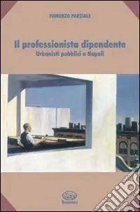 Compra Online Il professionista dipendente. Urbanisti pubblici a Napoli