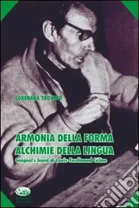 Direttamente Dal Produttore Armonia della forma, alchimie della lingua. Guignol‘s band di Luis-Ferdinand Céline