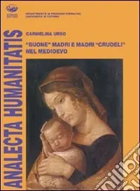 Consegna Rapida Buone madri e madri crudeli nel medioevo
