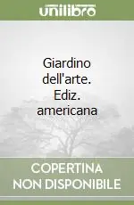 Giardino dell‘arte. Ediz. americana Ordina Subito