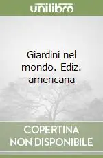 Promozione Esclusiva Giardini nel mondo. Ediz. americana