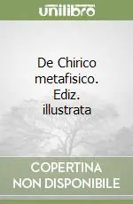 De Chirico metafisico. Ediz. illustrata Compra Adesso