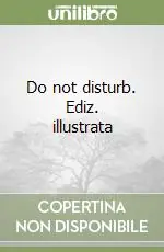 Do not disturb. Ediz. illustrata Novità