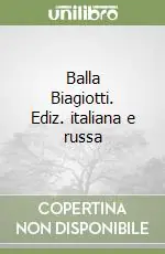 Balla Biagiotti. Ediz. italiana e russa Spedizione Espresso