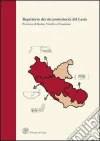 Repertorio dei siti protostorici del Lazio. Province di Roma, Viterbo e Frosinone Pagamento Sicuro