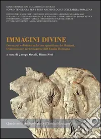 Solo Oggi Immagini divine. Devozioni e divinità nella vita quotidiana dei Romani, testimonianze archeologiche dell‘Emilia Romagna