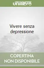 Vivere senza depressione Offerta Del Giorno