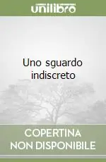 Uno sguardo indiscreto Non Perdere