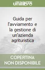 Guida per l‘avviamento e la gestione di un‘azienda agrituristica Di Tendenza