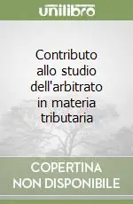 Nuova Collezione Contributo allo studio dell‘arbitrato in materia tributaria