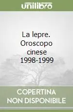 La lepre. Oroscopo cinese 1998-1999 Scelto Dai Clienti