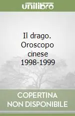 Il drago. Oroscopo cinese 1998-1999 Spedito Oggi