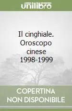 Il cinghiale. Oroscopo cinese 1998-1999 Acquista Ora