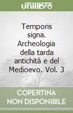 Temporis signa. Archeologia della tarda antichità e del Medioevo. Vol. 3 Offerta Lampo