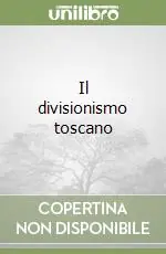 Il divisionismo toscano Subito Disponibile