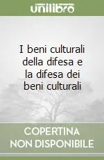 Ultimissimo Modello I beni culturali della difesa e la difesa dei beni culturali