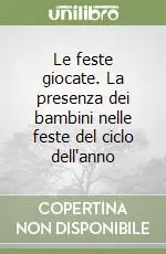 Ultime Pezzi Le feste giocate. La presenza dei bambini nelle feste del ciclo dell‘anno