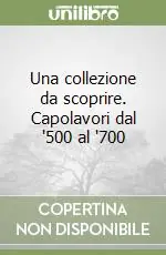 Una collezione da scoprire. Capolavori dal ‘500 al ‘700 Spedizione Espresso