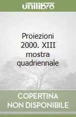 Proiezioni 2000. XIII mostra quadriennale Occasione Imperdibile