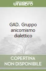 Professionale GAD. Gruppo anicomismo dialettico