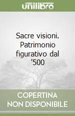 Sacre visioni. Patrimonio figurativo dal ‘500 Ultima Occasione