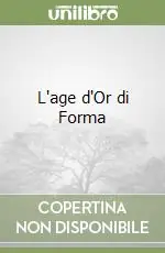 Prezzo Ridotto L‘age d‘Or di Forma