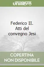 Spedizione Espresso Federico II. Atti del convegno Jesi