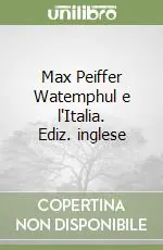 Max Peiffer Watemphul e l‘Italia. Ediz. inglese Occasione