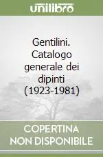 Gentilini. Catalogo generale dei dipinti (1923-1981) Compra Oggi Stesso