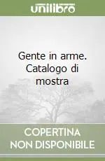 Affare Gente in arme. Catalogo di mostra