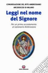 Leggi nel nome del Signore. Per un primo accostamento al lezionario ambrosiano Professionale
