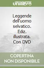 Leggende dell‘uomo selvatico. Ediz. illustrata. Con DVD Promozione Esclusiva