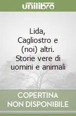 Direttamente Dal Produttore Lida, Cagliostro e (noi) altri. Storie vere di uomini e animali