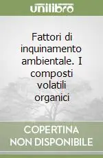 Fattori di inquinamento ambientale. I composti volatili organici Più Venduto