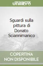 Sguardi sulla pittura di Donato Sciannimanico Sconto