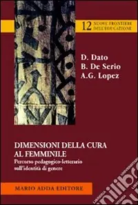 Super Prezzo Dimensioni della cura femminile. Percorso pedagogico-letterario sull‘identità di genere