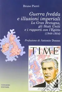 Prezzo Basso Guerra fredda e illusioni imperiali. La Gran Bretagna, gli Stati Uniti e i rapporti con l‘Egitto (1948-1954)