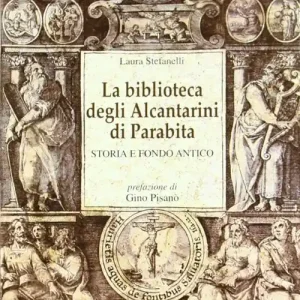 Ordina Subito La biblioteca degli Alcantarini di Parabita. Storia e fondo antico