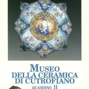 Quaderni del Museo della ceramica di Cutrofiano. Vol. 11 Compra Oggi Stesso