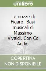 Le nozze di Figaro. Basi musicali di Massimo Vivaldi. Con Cd Audio Spedizione Espresso