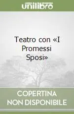 Prezzo Scontato Teatro con «I Promessi Sposi»