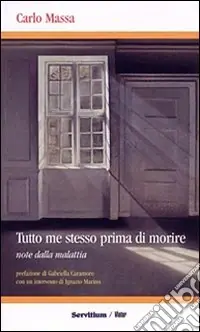 Tutto me stesso prima di morire. Note dalla malattia Reso Gratuito