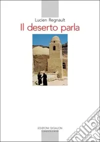 Il deserto parla. Vite nascoste in Dio e aperte al prossimo Prezzo Di Fabbrica