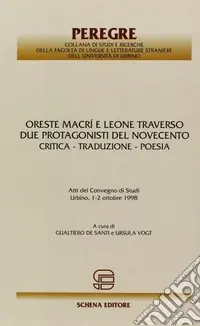 Oreste Macrì e Leone Traverso. Due protagonisti del Novecento. Critica, traduzione, poesia Prezzo Ridotto