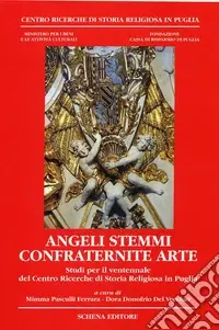 Must-Have «Angeli stemmi confraternite arte». Studi per il ventennale del Centro ricerche di storia religiosa in Puglia