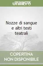 Nozze di sangue e altri testi teatrali Ultima Occasione